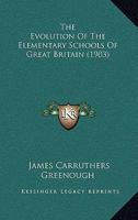 The Evolution of the Elementary Schools of Great Britain 1165107430 Book Cover
