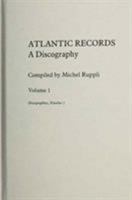 Atlantic Records: A Discography (Discographies) 0313211701 Book Cover