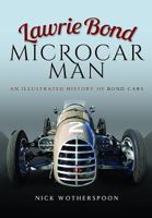 Lawrie Bond Microcar Man: An Illustrated History of Bond Cars 1473858682 Book Cover