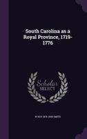 South Carolina as a Royal Province, 1719-1776 1355146321 Book Cover