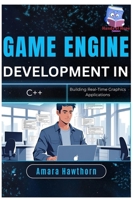 Game Engine Development in C++: Building Real-Time Graphics Applications B0FDWNMFMF Book Cover