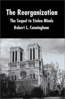 The Reorganization: The Sequel to Stolen Minds 0595220975 Book Cover