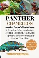 PANTHER CHAMELEON: A Complete Guide to Adoption, Feeding, Grooming, Health, and Happiness for Rescue Amazing Panther Chameleon B0FQ2VV8NN Book Cover
