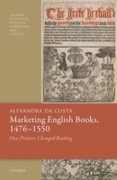Marketing English Books, 1476-1550: How Printers Changed Reading 0198847580 Book Cover