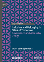 Inclusion and Belonging in Cities of Tomorrow: Governance and Access by Design 9819938554 Book Cover