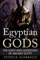 Egyptian Gods: The Gods and Goddesses of Ancient Egypt 1522776524 Book Cover