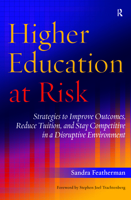 Higher Education at Risk: Strategies to Improve Outcomes, Reduce Tuition, and Stay Competitive in a Disruptive Environment 1620360675 Book Cover