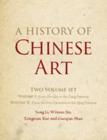 A History of Chinese Art: 2 Volume Set 1107016614 Book Cover