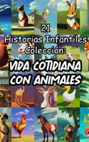 21 Historias Infantiles Colección: Vida Cotidiana con Animales B0BXNRG959 Book Cover