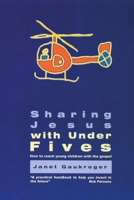 Sharing Jesus With Under 5's: How to reach young children with the gospel 1857926722 Book Cover