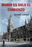 Morir es solo el comienzo (Spanish Edition) B0FKZB57NS Book Cover
