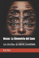 Nexus: La Simmetria del Caos: Un thriller di ANYA SHARMA (Italian Edition) B0FN118CP5 Book Cover