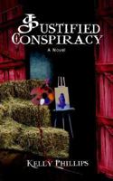 Justified Conspiracy 0595372546 Book Cover