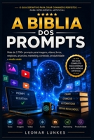 A Bíblia dos Prompts: O Guia Definitivo para Criar Comandos Perfeitos para Inteligência Artificial Linha editorial complementar: ENCICLOPÉDIA PRÁTICA ... INTELIGÊNCIA ARTIFICIAL (Portuguese Edition) B0HFGV34VW Book Cover