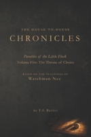 The Throne of Choice (The House-to-House Chronicles: Parables of the Little Flock) B0HG9S1BRB Book Cover