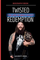 Twisted Redemption: The life of Bray Wyatt (Hiers Biography Book Collections) B0CGTT8CJS Book Cover