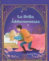 La Bella Addormentata (Fiabe Eterne) (Italian Edition) 1532457820 Book Cover