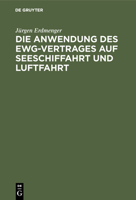 Die Anwendung des EWG-Vertrages auf Seeschiffahrt und Luftfahrt: zur Auslegung von Art. 84 Abs. 2 des Vertrages 3111169480 Book Cover