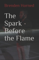 The Spark Before the Flame 1737376105 Book Cover