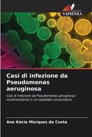 Casi di infezione da Pseudomonas aeruginosa: Casi di infezione da Pseudomonas aeruginosa multiresistente in un ospedale universitario (Italian Edition) B0CK3THQ26 Book Cover