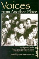 Voices from Another Place: A Collection of Works from a Generation Born in Korea and Adopted to Other Countries 0963847244 Book Cover