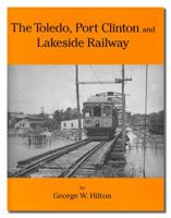 The Toledo, Port Clinton and Lakeside Railway 0965862402 Book Cover