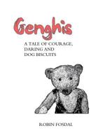 Genghis: A Tale of Courage, Daring and Dog Biscuits 1500644250 Book Cover