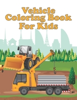 Vehicle: Coloring book for kids 2- 6 ages:50 + Coloring pages B0BTZZ6K84 Book Cover