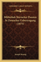 Bibliothek Slavischer Poesien In Deutscher Uebertragung (1875) 1168402611 Book Cover