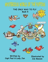 Mysterious World of the Puffins - The Only Way to Fly Book 5: The Only Way To Fly B0DXDLZR92 Book Cover