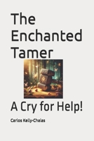 The Enchanted Tamer: A Cry for Help! B0DVZNTVWP Book Cover
