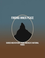 Finding Inner Peace: Guided Meditations From America'S National Parks B0FPBHQMRG Book Cover
