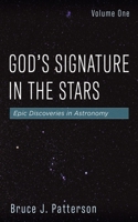 God's Signature in the Stars, Volume One: Epic Discoveries in Astronomy 1666768294 Book Cover