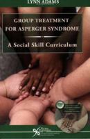 Group Treatment for Asperger Syndrome: A Social Skills Curriculum 1597560227 Book Cover