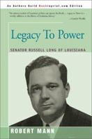Legacy To Power: Senator Russell Long of Louisiana 1557784671 Book Cover