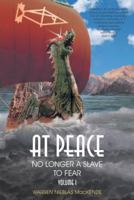 At Peace: No Longer a Slave to Fear 1512750719 Book Cover