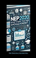 NEP 2020: What Every Teacher Should Know? B0DY1WR57P Book Cover