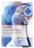 Schulgesundheitspflege. Die Rolle der Gesundheits- und Krankenpflege im Bildungssystem in Zeiten von Covid-19 3346545946 Book Cover