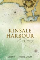 Kinsale Harbour: A History 1848892063 Book Cover