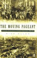 The Moving Pageant: A Literary Sourcebook on London Street-Life, 1700-1914 0415153085 Book Cover