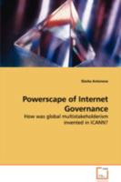 Powerscape of Internet Governance: How was global multistakeholderism invented in ICANN? 3639106148 Book Cover
