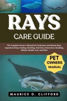 RAYS CARE GUIDE: The Complete Owner’s Manual for Freshwater and Marine Rays, Aquarium Setup, Feeding, Breeding, Nutrition, Interaction, Handling, Habitat, Health, Cost, and More B0FH8WDZZD Book Cover