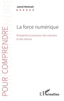 La force numérique: Prospérité et puissance des individus et des nations (Pour Comprendre) (French Edition) 2343128278 Book Cover