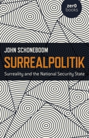 Surrealpolitik: Surreality and the National Security State 1785359495 Book Cover