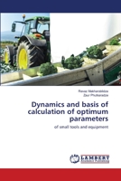 Dynamics and basis of calculation of optimum parameters: of small tools and equipment 6202516984 Book Cover
