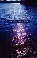 Divine Encouragement: Living with the Presence of Hope 1413432867 Book Cover