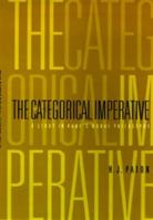 The Categorical Imperative: A Study In Kant's Moral Philosophy 0812210239 Book Cover
