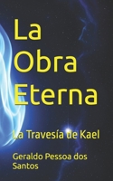 La Obra Eterna: La Travesía de Kael (Spanish Edition) B0GG3GFTGS Book Cover