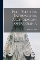 Petri Blesensis Bathoniensis Archidiaconi Opera Omnia 1018882855 Book Cover