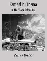 Fantastic Cinema in the Years Before CGI 1947532251 Book Cover